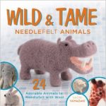 Wild & Tame Needle Felt Animals by Saori Yamazaki