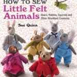 How to Sew Little Felt Animals by Sue Quinn