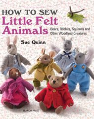 How to Sew Little Felt Animals by Sue Quinn