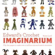 Edward's Crochet Imaginarium by Kerry Lord