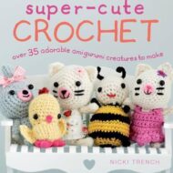 Super Cute Crochet by Nicki Trench