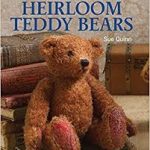 How to make heirloom bears by Sue Quinn