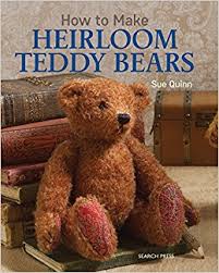 How to make heirloom bears by Sue Quinn